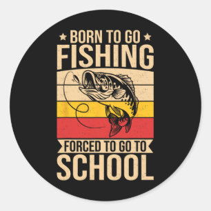 Boys Fishing Shirt Kids Men Born To Go Fishing For Classic Round Sticker