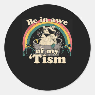 Boys Girls Funny Autism Be In Awe Of My Tism Racco Classic Round Sticker