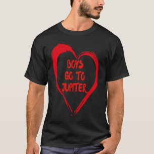 Boys Go To Jupiter Single Funny Food Valentine Gal T-Shirt