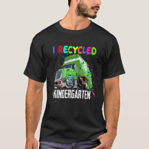 Boys I Recycled Kindergarten Garbage Truck Last D T-Shirt