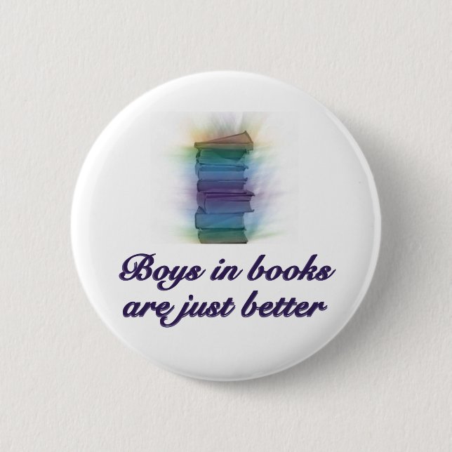 BOYS IN BOOKS ARE JUST BETTER 6 CM ROUND BADGE (Front)