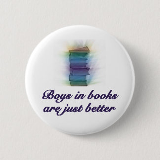 BOYS IN BOOKS ARE JUST BETTER 6 CM ROUND BADGE