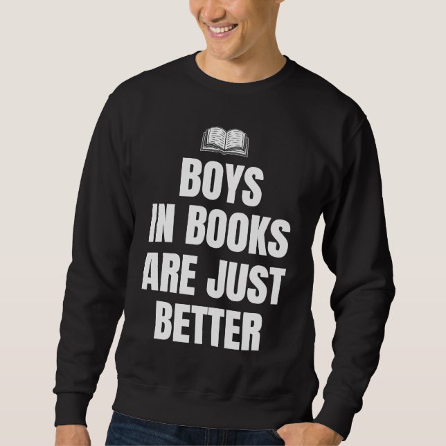 Boys In Books Are Just Better Book Club Reader Sweatshirt (Front)