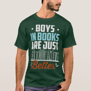 Boys In Books Are Just Better Funny Book Lover for T-Shirt