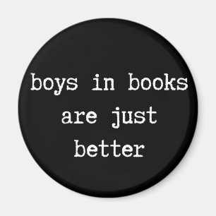 Boys in Books are Just Better Magnet