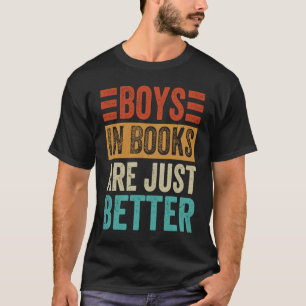Boys In Books Are Just Better T-Shirt