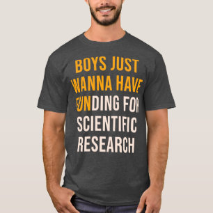 Boys just wanna have fun T-Shirt