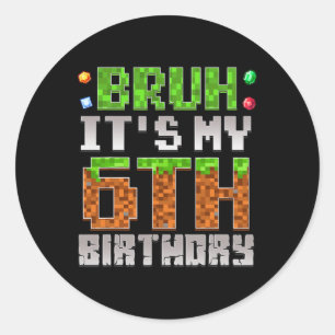 Boys Kids Bruh It's My 6th Birthday Gamer Pixel Nu Classic Round Sticker