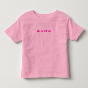 Boys like pink too! toddler T-Shirt