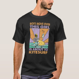 Boys Move Over This Girl Is About To Kitesurf Sur T-Shirt