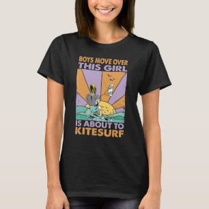 Boys Move Over This Girl Is About To Kitesurf  Sur T-Shirt