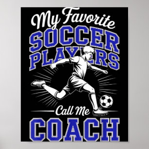 Boys Soccer Coach My Favorite Soccer Players Appre Poster