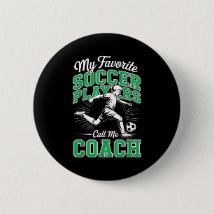 Boys Soccer Coach My Favorite Soccer Players Varsi 6 Cm Round Badge