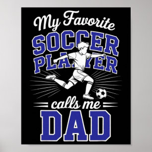 Boys Soccer Dad My Favourite Soccer Player Calls M Poster