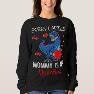 Boys Valentines Day  Sorry Mommy Is My Valentine Sweatshirt