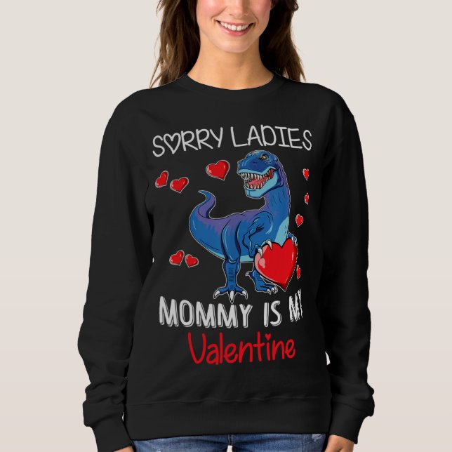 Boys Valentines Day  Sorry Mommy Is My Valentine Sweatshirt (Front)