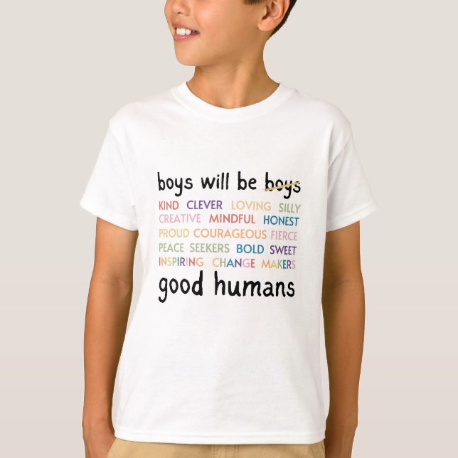 Boys Will Be Good Humans T-Shirt (Front)