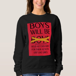 Boys Will Be Held Accountable For Their Actions Sweatshirt