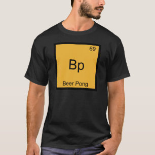 Bp - Beer Pong Funny Chemistry Element Symbol Tee