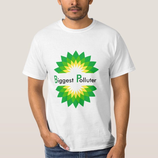 BP = Biggest Polluter T-Shirt (Front)