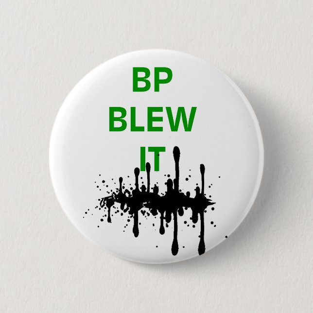 BP Blew It 6 Cm Round Badge (Front)