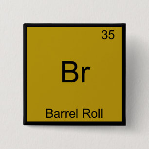 Br - Barrel Roll Funny Element Meme Chemistry Tee 15 Cm Square Badge