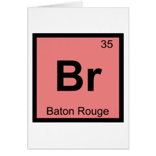 Br - Baton Rouge Louisiana Chemistry Symbol