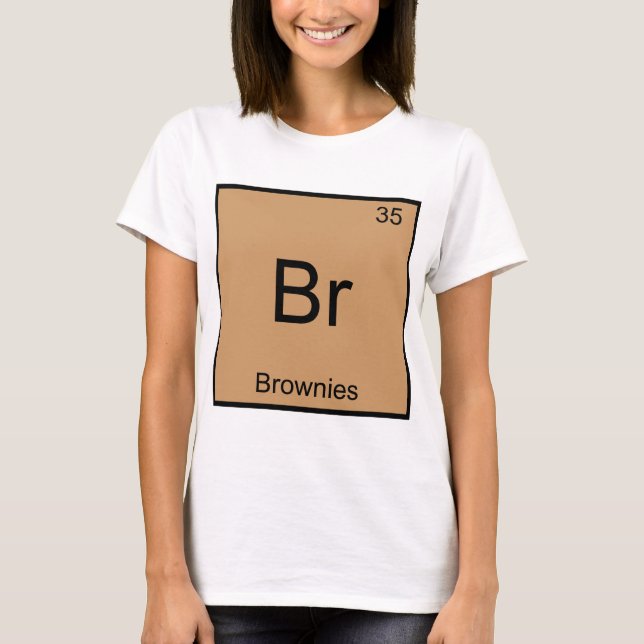 Br - Brownies Funny Chemistry Element Symbol Tee (Front)