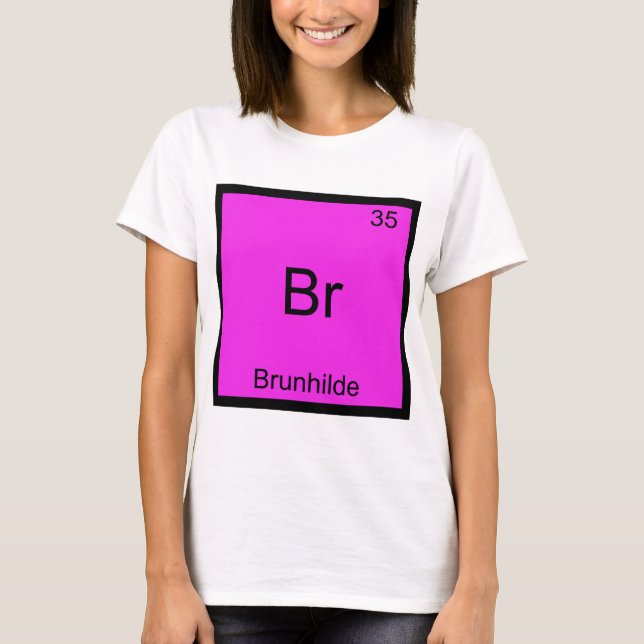 Br - Brunhilde Funny Chemistry Element Symbol Tee (Front)