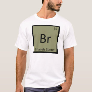 Br - Brussels Sprout Vegetable Chemistry Symbol T-Shirt