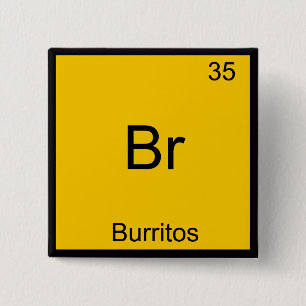 Br - Burritos Chemistry Element Symbol Funny 15 Cm Square Badge