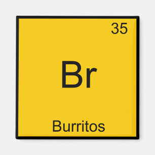 Br - Burritos Chemistry Element Symbol Funny Magnet