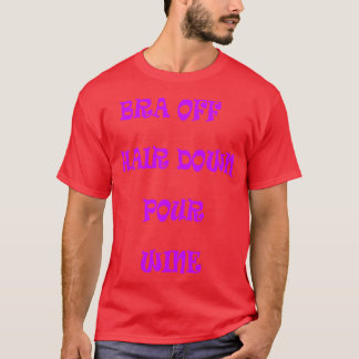 Bra Off Hair Down Pour Wine 2 T-Shirt