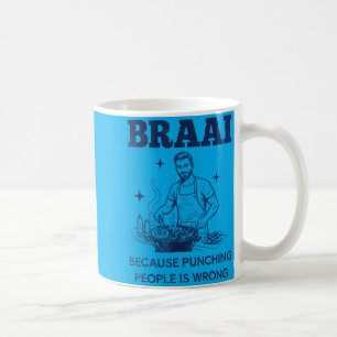 Braai Because Punching People Is Wrong South Coffee Mug