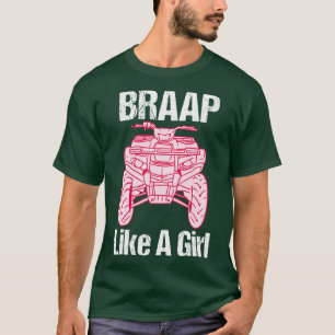 Braap Girl ATV Four Wheeler Quad Bike T-Shirt