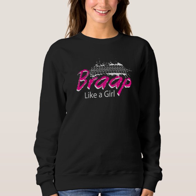 Braap Like A Girl Quad Biking Four Wheeler Atv Sweatshirt (Front)