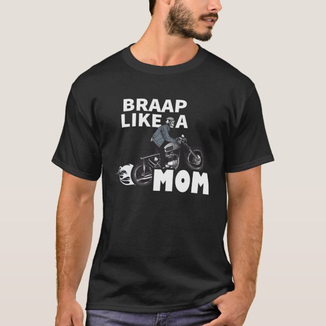 Braap Like A Mom  Motocross Biker Racing Motorcycl T-Shirt (Front)