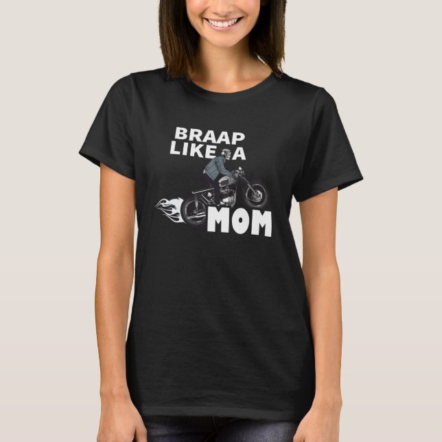 Braap Like A Mom  Motocross Biker Racing Motorcycl T-Shirt (Front)