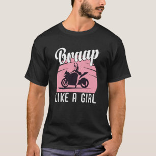Braap Motorcycle Girl Motocross Dirt Bike Saying T-Shirt