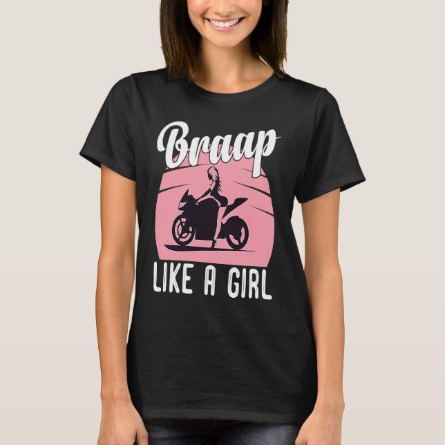 Braap Motorcycle Girl Motocross Dirt Bike Saying T-Shirt (Front)
