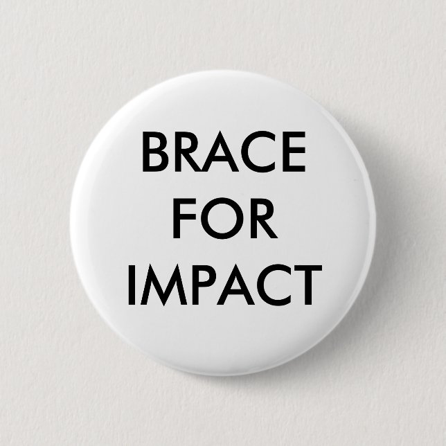 BRACE FOR IMPACT 6 CM ROUND BADGE (Front)