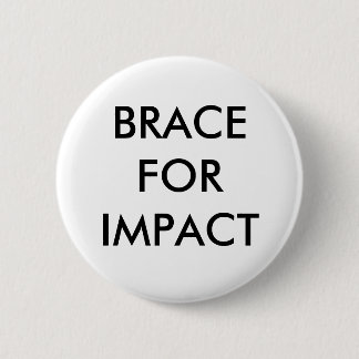 BRACE FOR IMPACT 6 CM ROUND BADGE