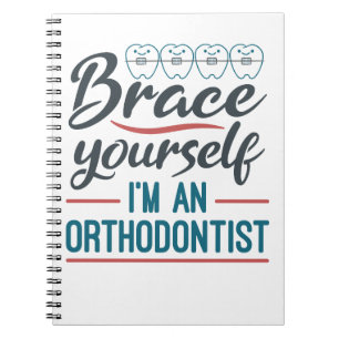 Brace Yourself I'm An Orthodontist Notebook