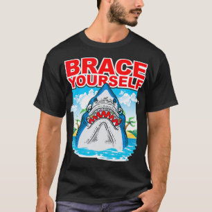 Brace Yourself Shark With Tooth Braces Movie Poste T-Shirt