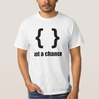 Braces not a chance - Shirt for Python Programmers