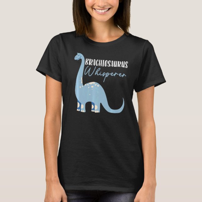 Brachiousaurus Whisperer Dinosaur Future Paleontol T-Shirt (Front)