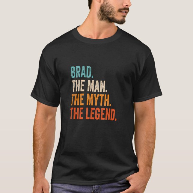 Brad The Man The Myth The Legend First Name Brad T-Shirt (Front)