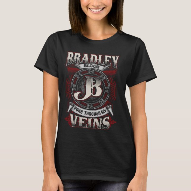 Bradley Family Name, Runs Through My Veins T-Shirt (Front)