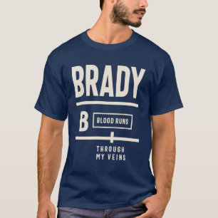 Brady Blood Runs Through My Veins - Brady Name T-Shirt