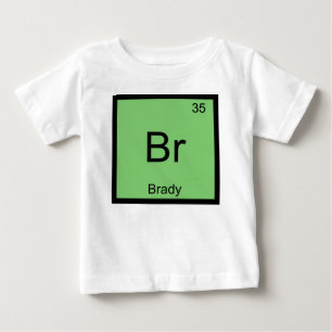 Brady Name Chemistry Element Periodic Table Baby T-Shirt